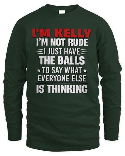 I'm Name I'm Not Rude I Just Have The Balls Funny T-Shirt KELLY M1-46 / Men's Long Sleeved T-Shirt / forest green