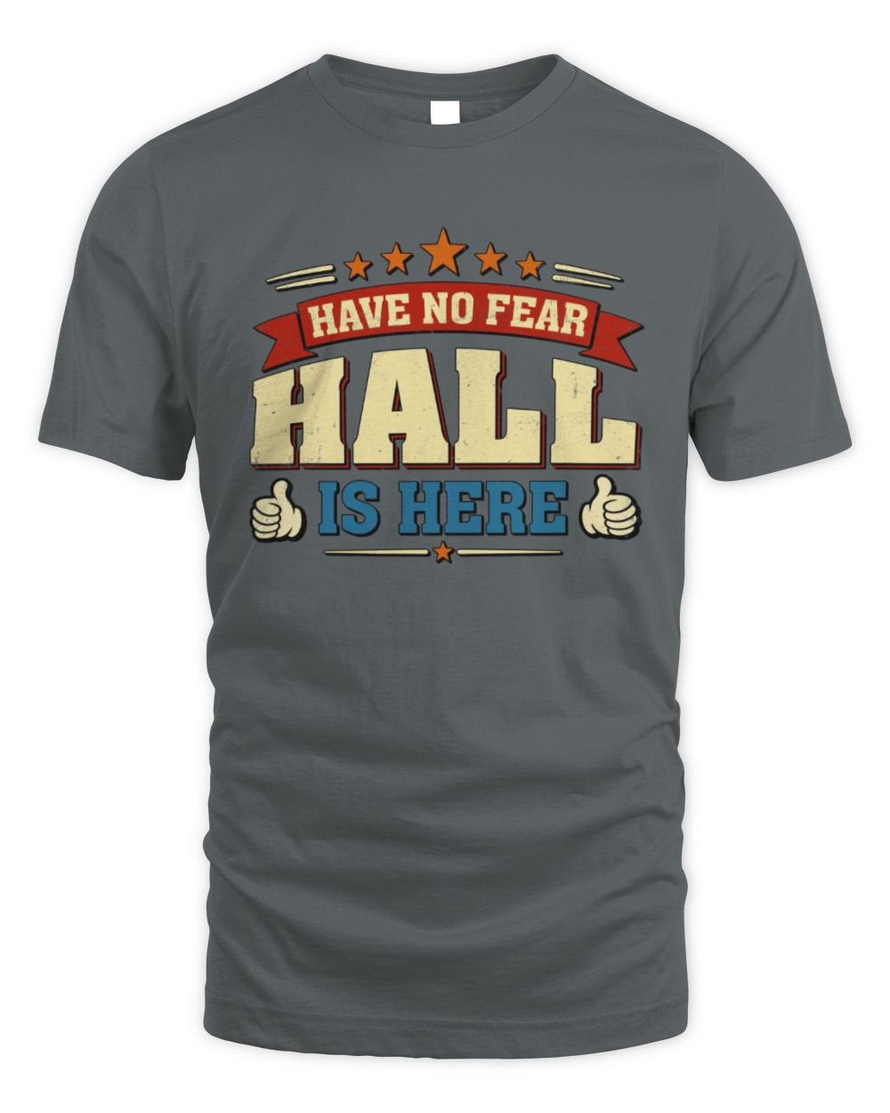 Have No Fear Your Name Is Here Cool Graphic T-Shirt HALL M1-71 / Unisex Standard T-Shirt / charcoal