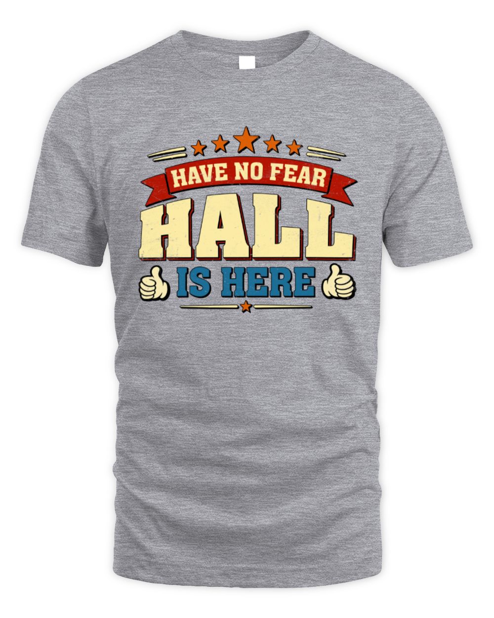 Have No Fear Your Name Is Here Cool Graphic T-Shirt HALL M1-71 / Unisex Standard T-Shirt / sport grey