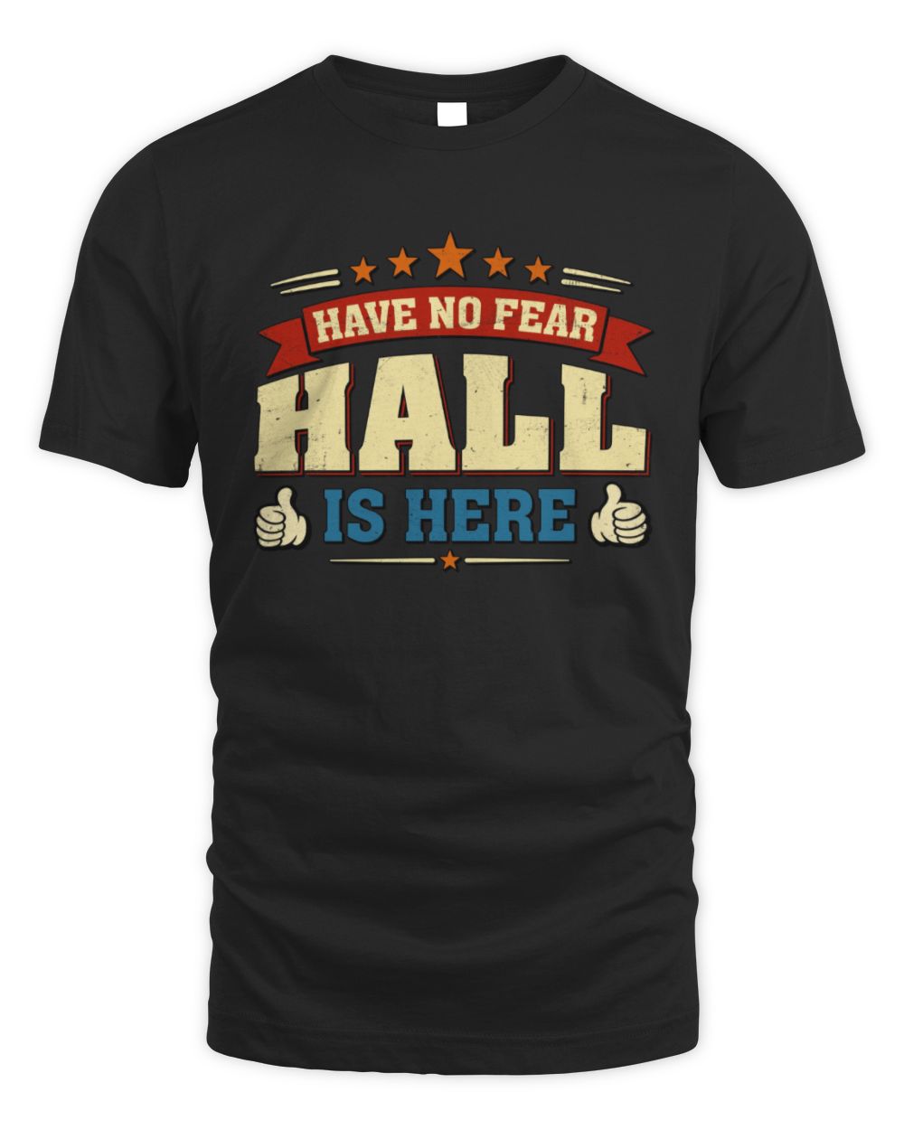 Have No Fear Your Name Is Here Cool Graphic T-Shirt HALL M1-71 / Unisex Standard T-Shirt / black