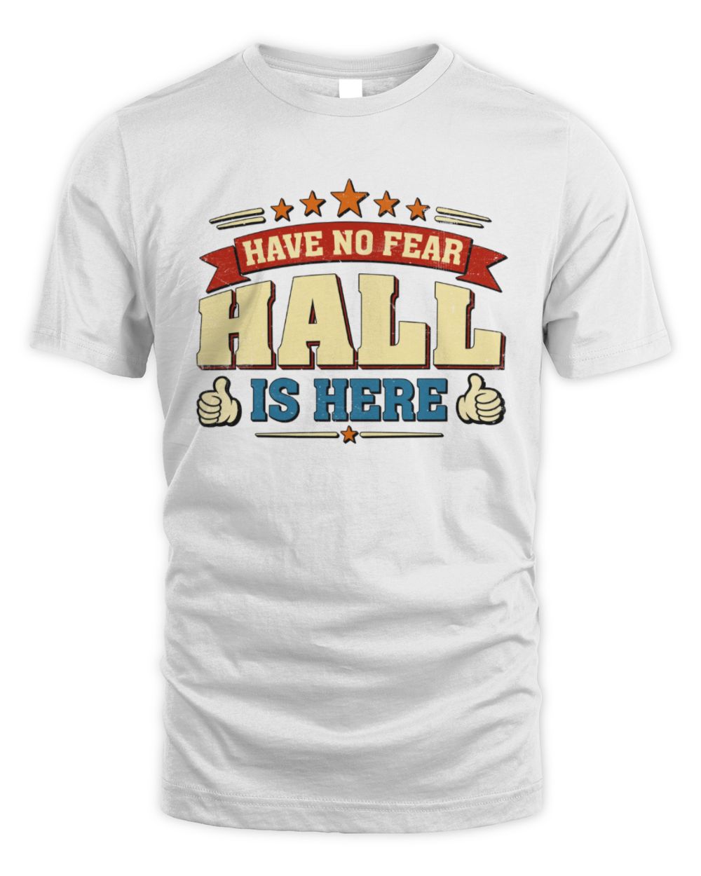 Have No Fear Your Name Is Here Cool Graphic T-Shirt HALL M1-71 / Unisex Standard T-Shirt / white