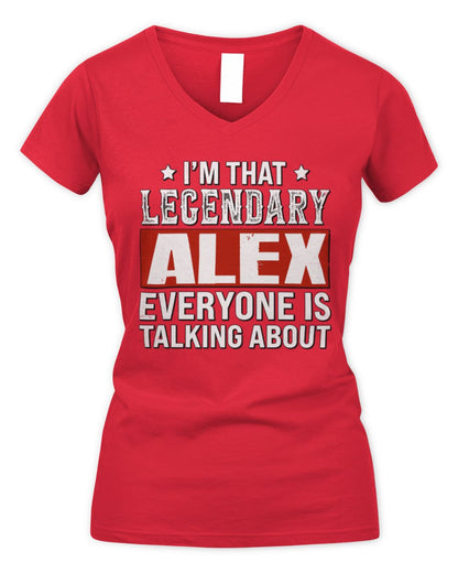 I'm That Legendary Name Everyone Is Talking About Funny Graphic T-Shirt ALEX M1-73 / Women's V-Neck T-Shirt / red