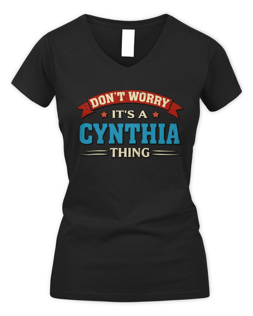 Don't Worry It's a Your Name Thing Funny Retro T-Shirt CYNTHIA M1-57 / Women's V-Neck T-Shirt / black