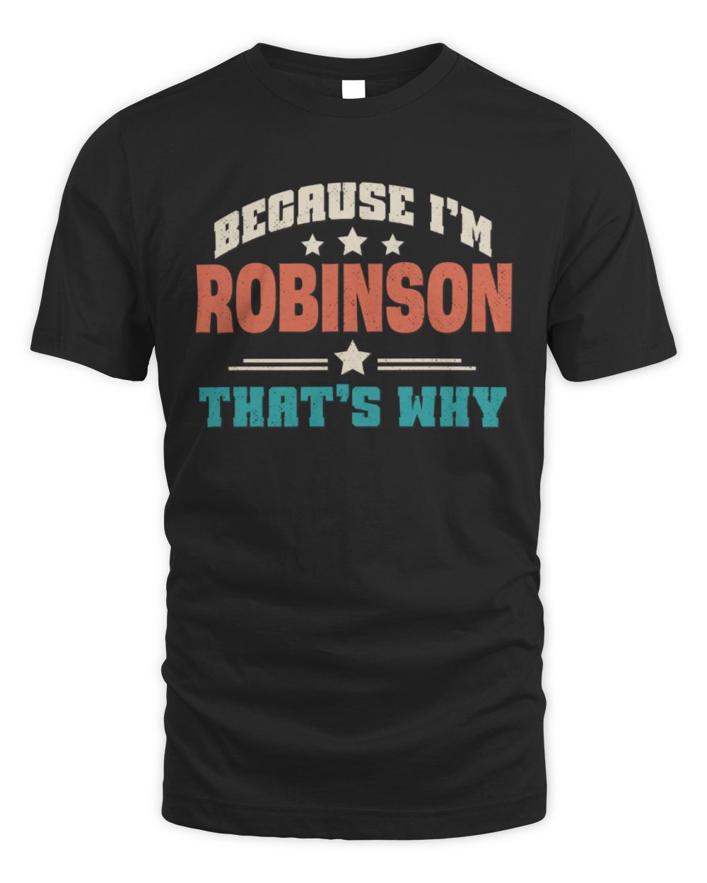 Because I'm Name That's Why Personalized Retro Shirt ROBINSON-49 / Unisex Standard T-Shirt / black