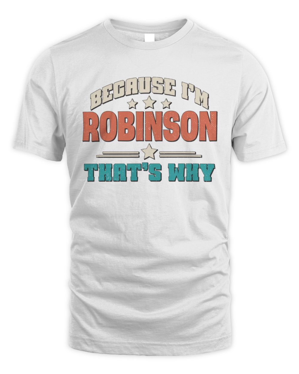 Because I'm Name That's Why Personalized Retro Shirt ROBINSON-49 / Unisex Standard T-Shirt / white