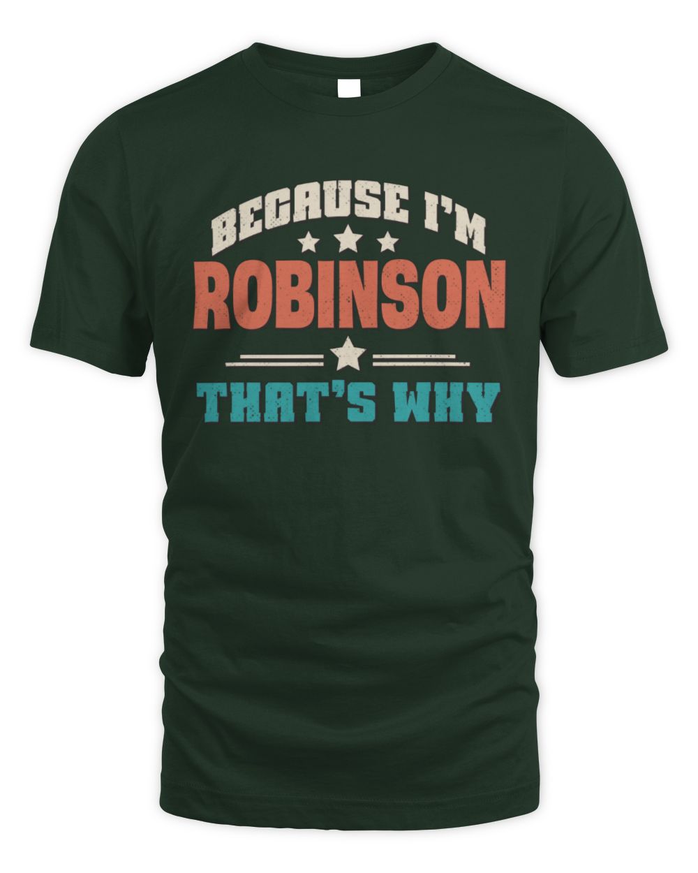 Because I'm Name That's Why Personalized Retro Shirt ROBINSON-49 / Unisex Standard T-Shirt / forest green