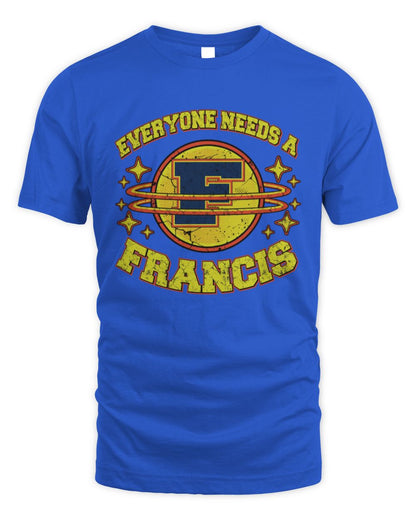 Everyone Needs a Your Name Shirt FRANCIS M1-76 / Unisex Standard T-Shirt / royal