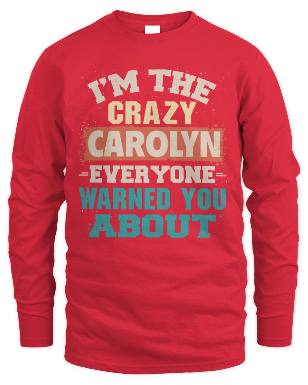 I'm the Crazy One Everyone Warned You About Retro Graphic T-Shirt CAROLYN M1-70 / Men's Long Sleeved T-Shirt / red