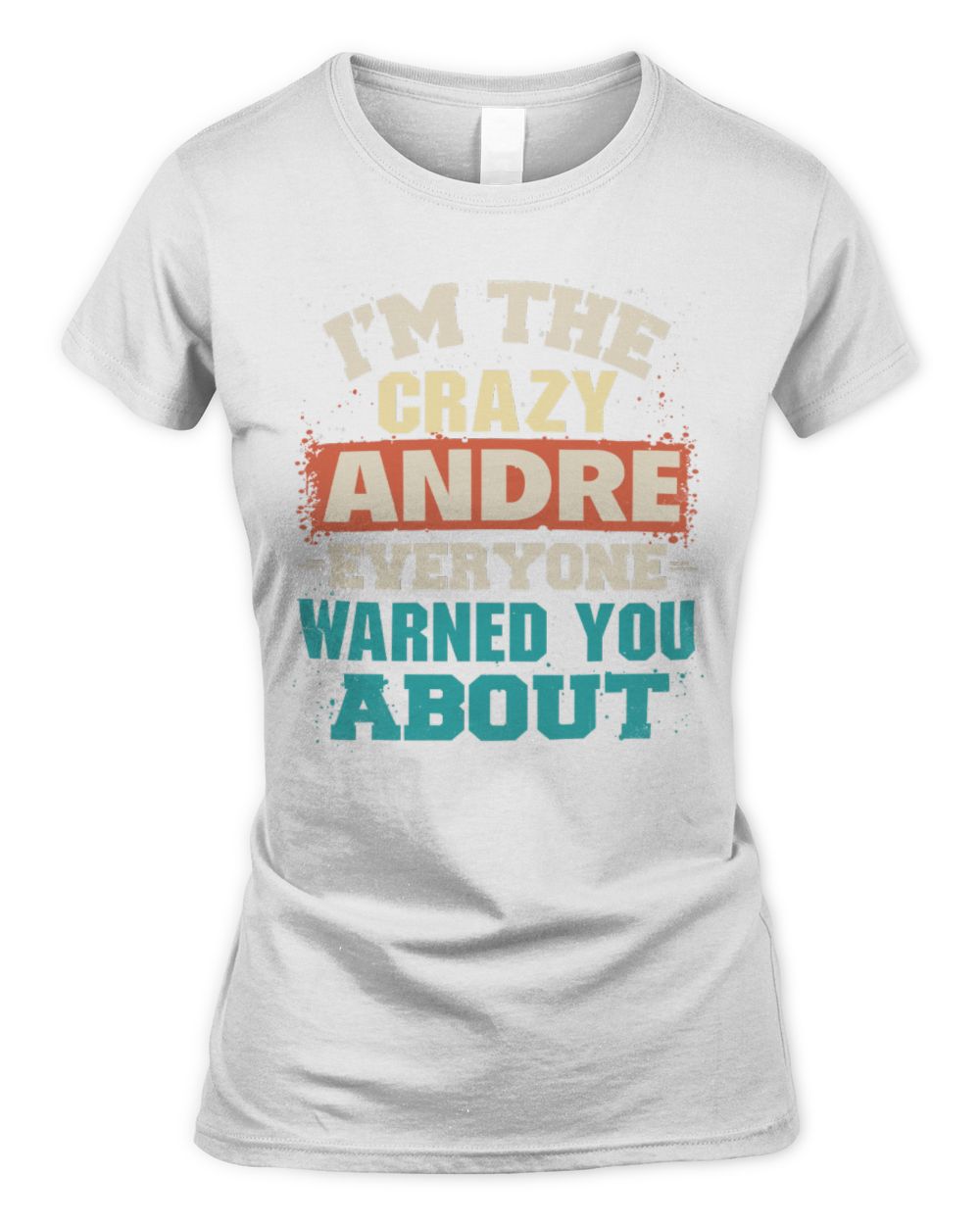 I'm the Crazy One Everyone Warned You About Retro Graphic T-Shirt ANDRE M1-70 / Women's Standard T-Shirt / white