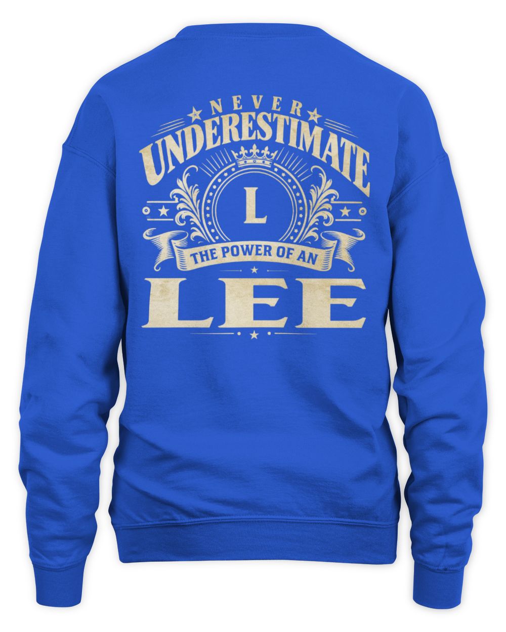 Never Underestimate Your Name Luxury Logo Shirt LEE M1-63 / Unisex Sweatshirt / royal