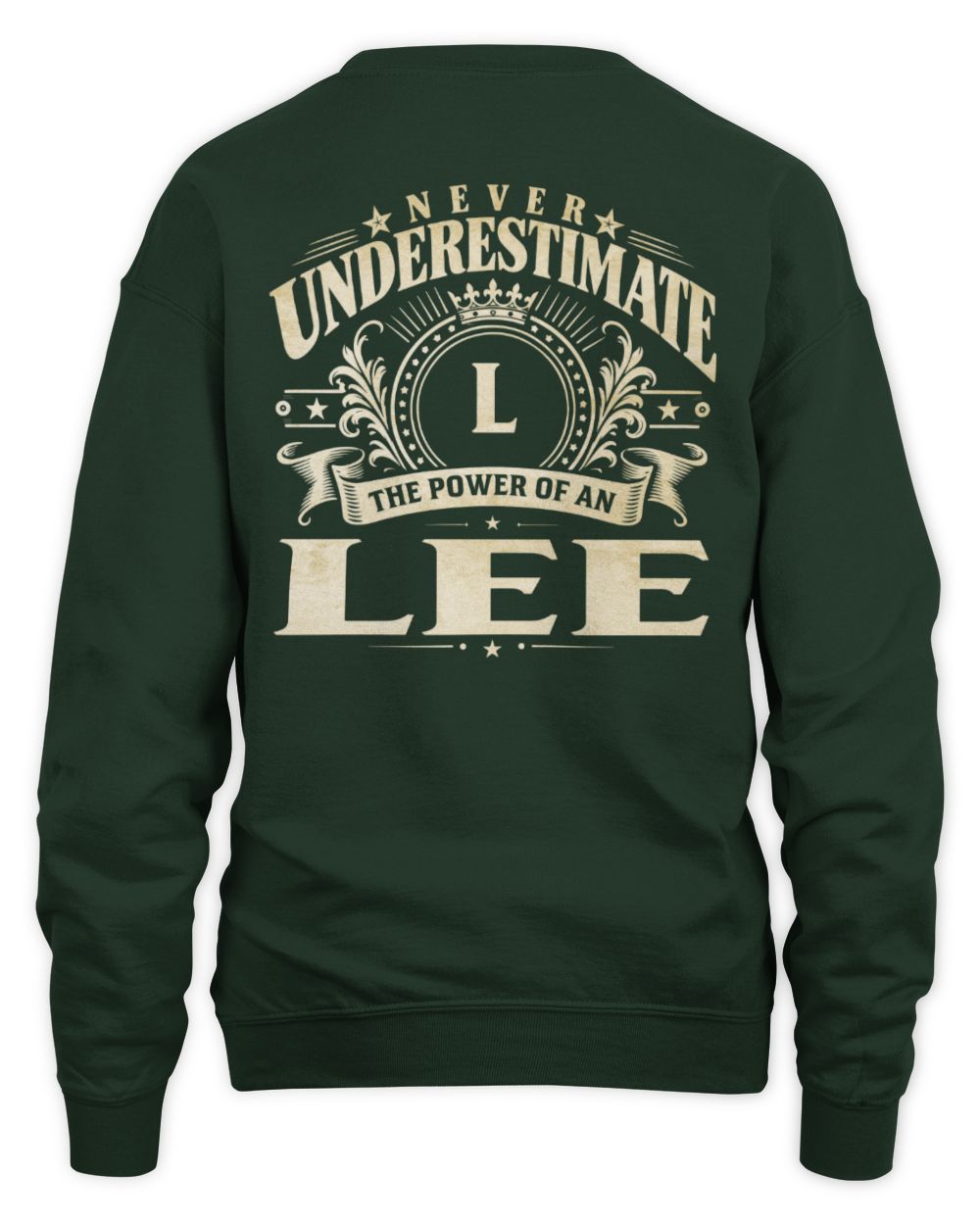 Never Underestimate Your Name Luxury Logo Shirt LEE M1-63 / Unisex Sweatshirt / forest green