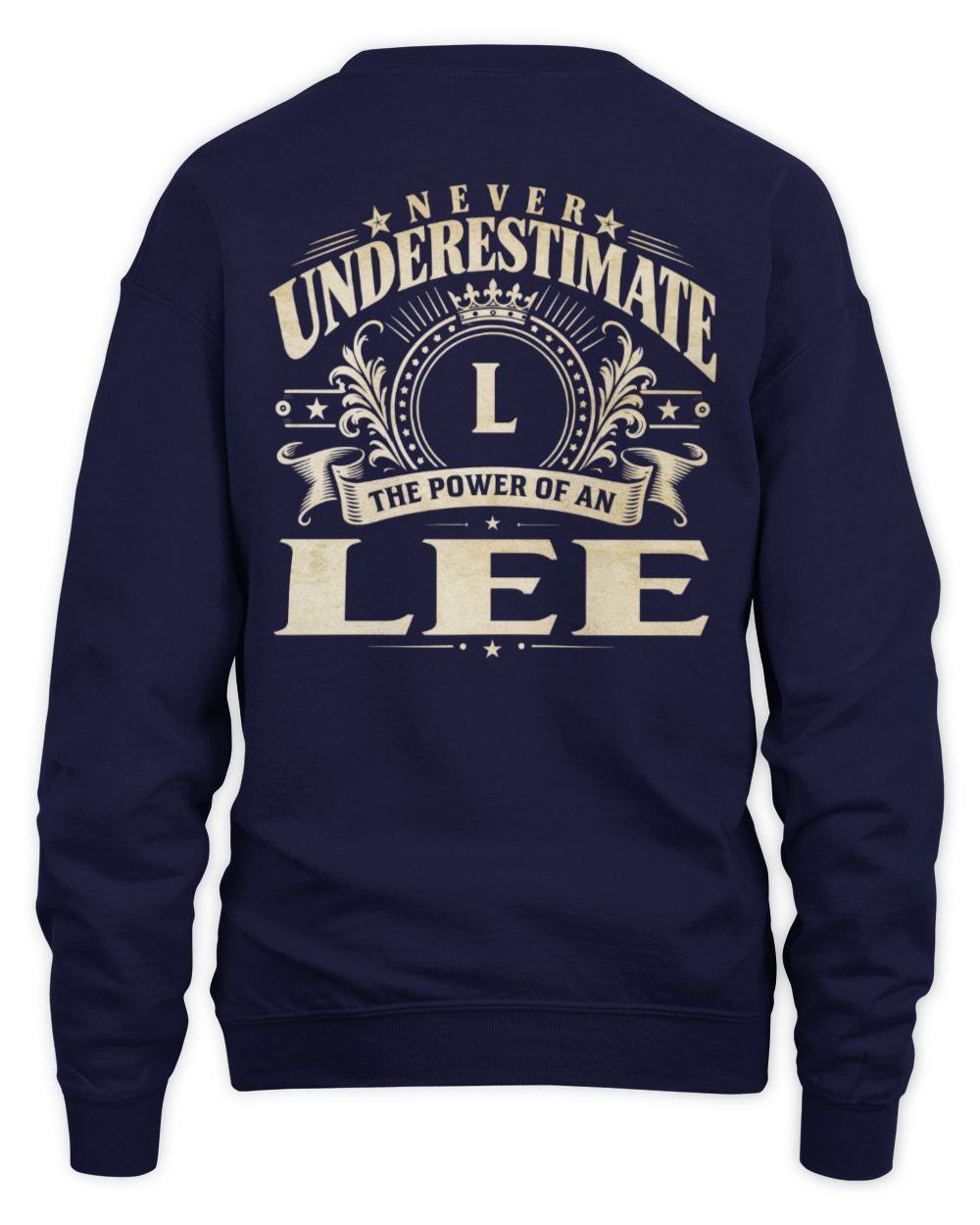 Never Underestimate Your Name Luxury Logo Shirt LEE M1-63 / Unisex Sweatshirt / navy