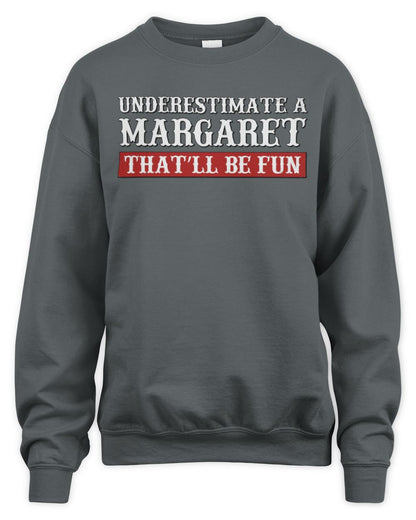 Underestimate Me That'll Be Fun Graphic T-Shirt MARGARET M1-69 / Unisex Sweatshirt / charcoal