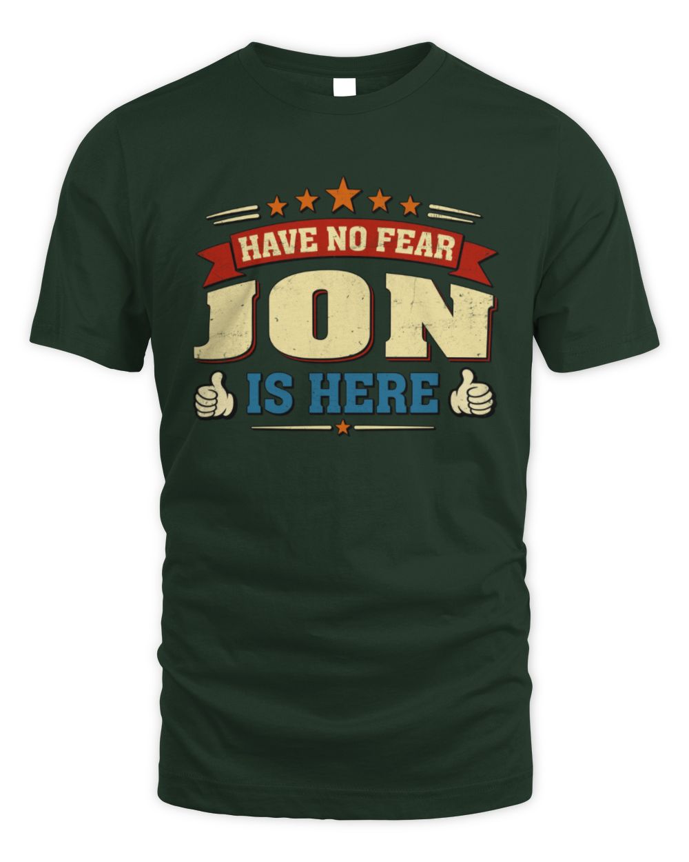 Have No Fear Your Name Is Here Cool Graphic T-Shirt JON M1-71 / Unisex Standard T-Shirt / forest green
