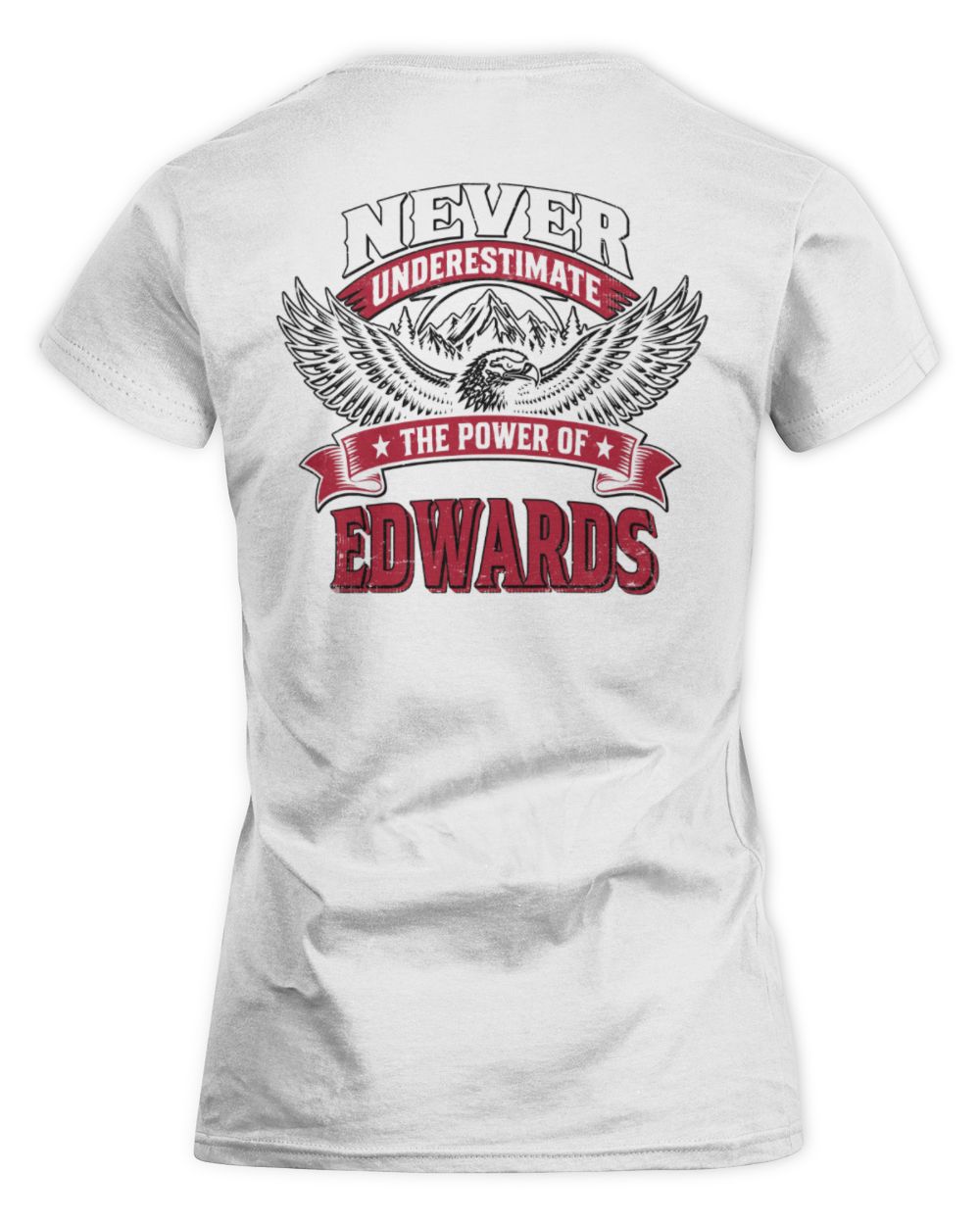 Never Underestimate Your Name Eagle Mountain Shirt EDWARDS M1-61 / Women's Standard T-Shirt / white