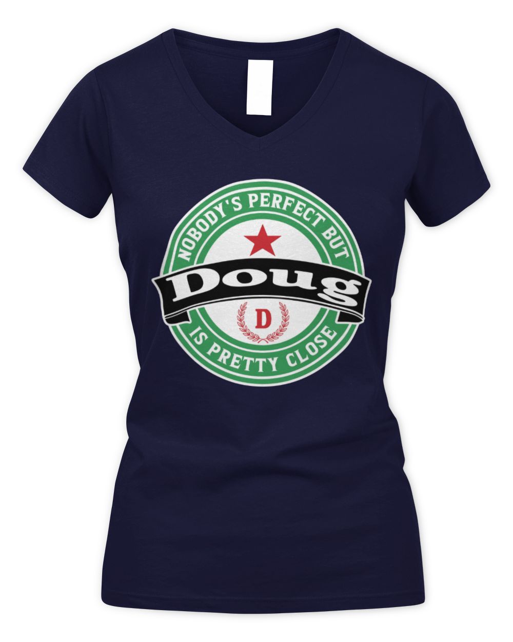 Nobody's Perfect But Your Name Is Pretty Close Heineken Beer T-Shirt DOUG M1-S85 / Women's V-Neck T-Shirt / navy