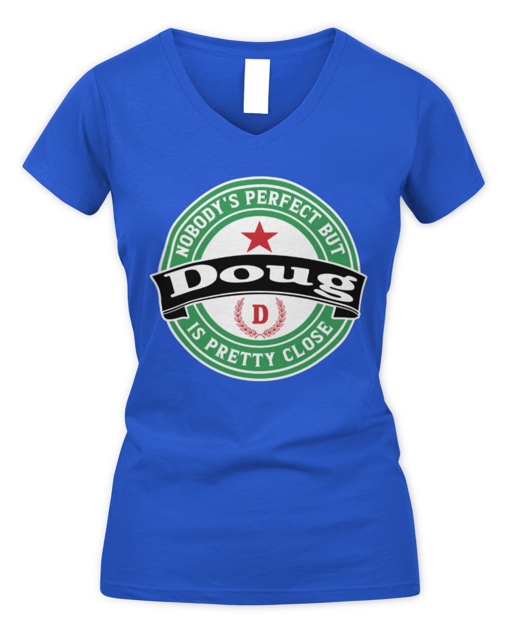 Nobody's Perfect But Your Name Is Pretty Close Heineken Beer T-Shirt DOUG M1-S85 / Women's V-Neck T-Shirt / royal