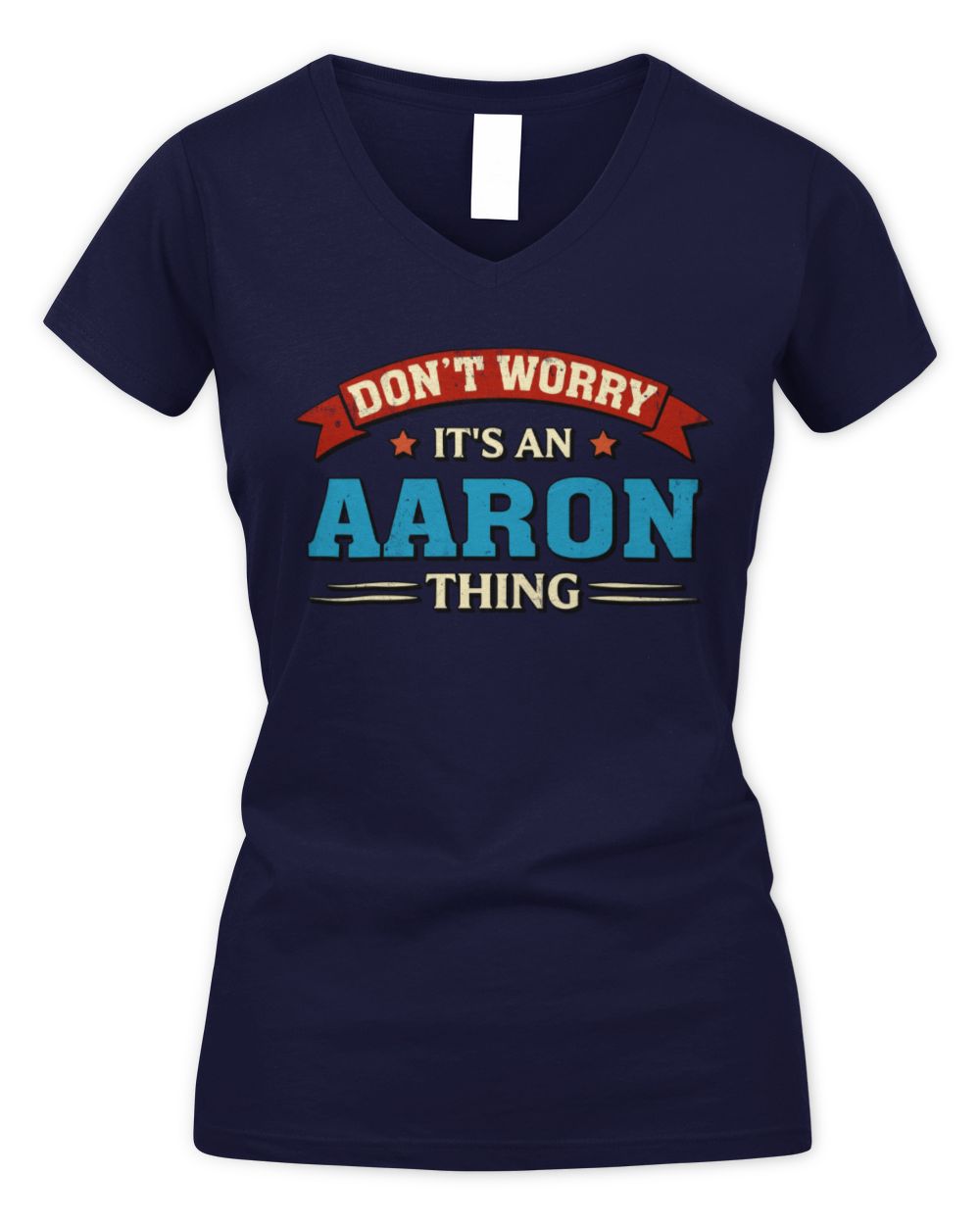 Don't Worry It's a Your Name Thing Funny Retro T-Shirt AARON M1-57 / Women's V-Neck T-Shirt / navy