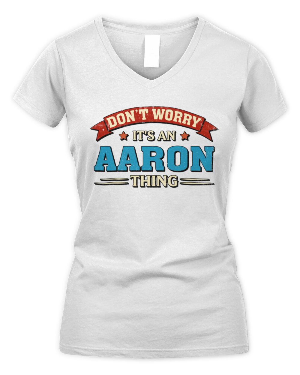 Don't Worry It's a Your Name Thing Funny Retro T-Shirt AARON M1-57 / Women's V-Neck T-Shirt / white