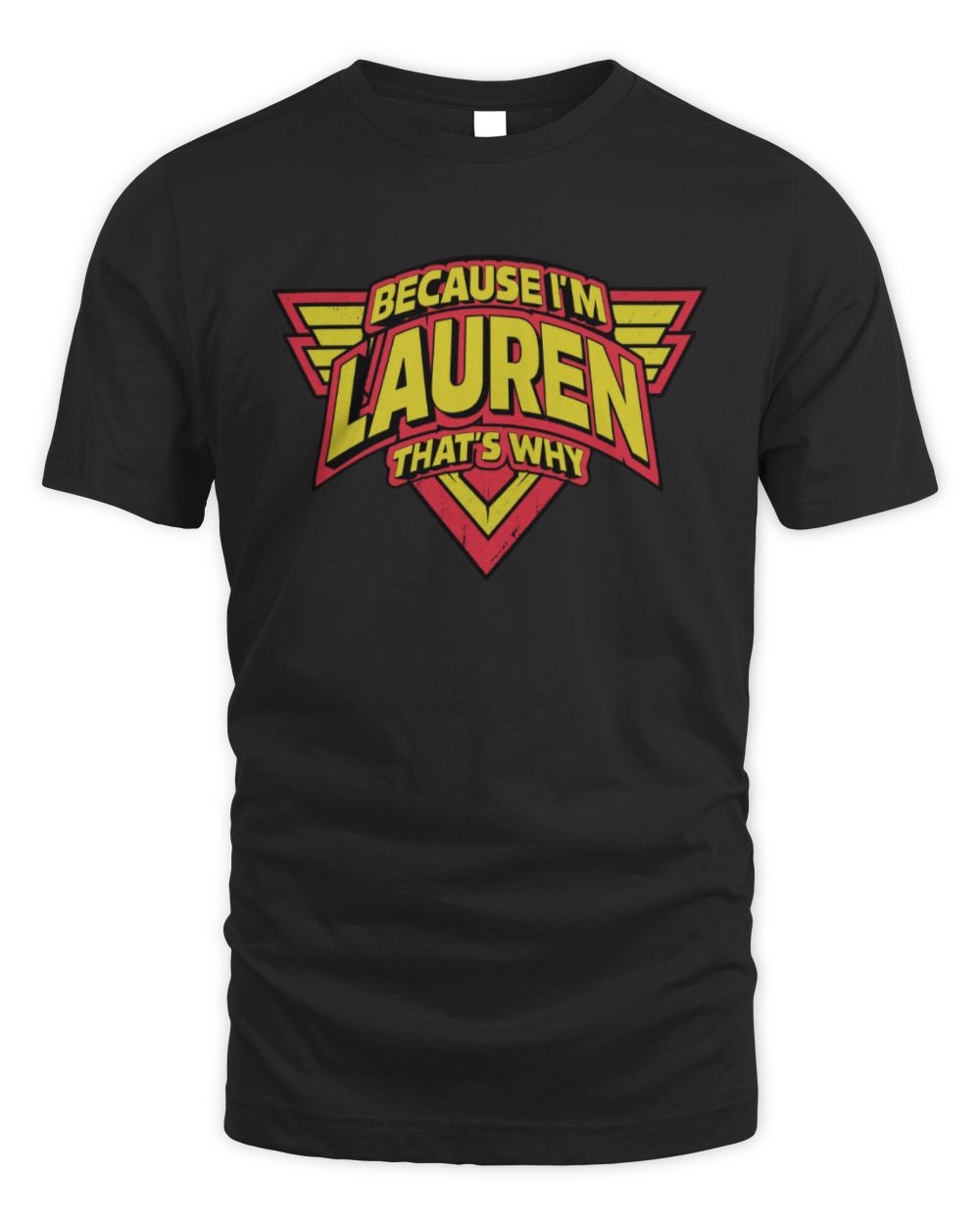 Because I'm Name That's Why Red and Yellow Logo Graphic T-Shirt LAUREN M1-75 / Unisex Standard T-Shirt / black