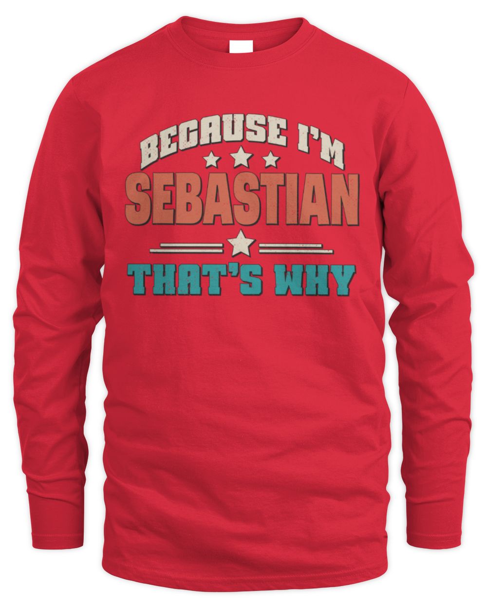 Because I'm Name That's Why Personalized Retro Shirt SEBASTIAN-49 / Men's Long Sleeved T-Shirt / red