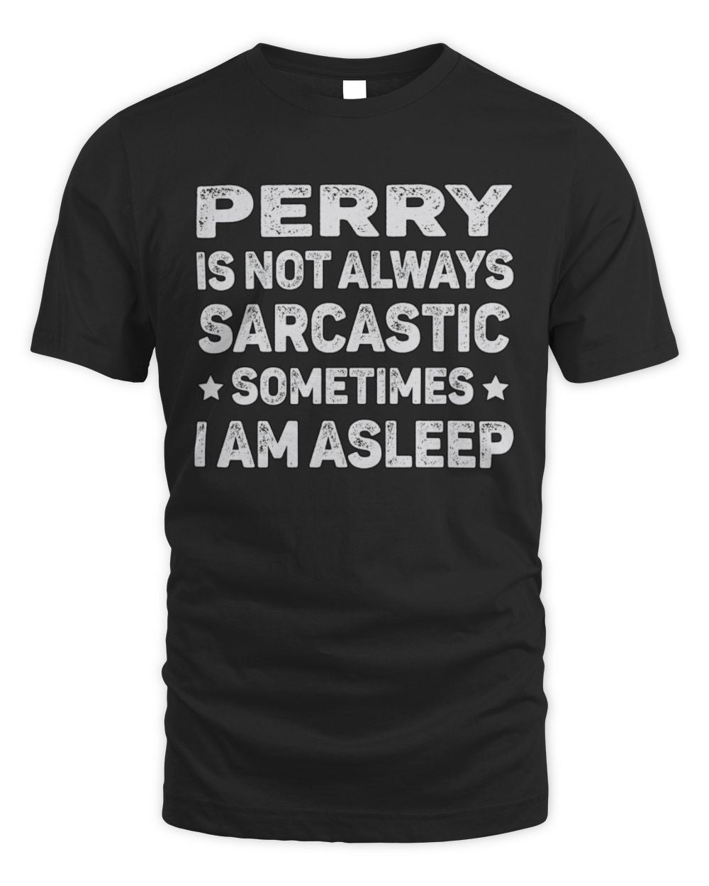 Your Name Is Not Always Sarcastic Funny T-Shirt PERRY M1-62 / Unisex Standard T-Shirt / black