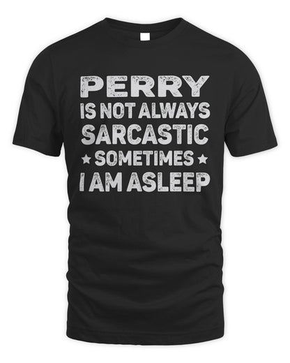 Your Name Is Not Always Sarcastic Funny T-Shirt PERRY M1-62 / Unisex Standard T-Shirt / black