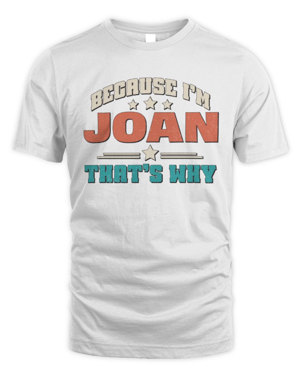 Because I'm Name That's Why Personalized Retro Shirt JOAN-49 / Unisex Standard T-Shirt / white