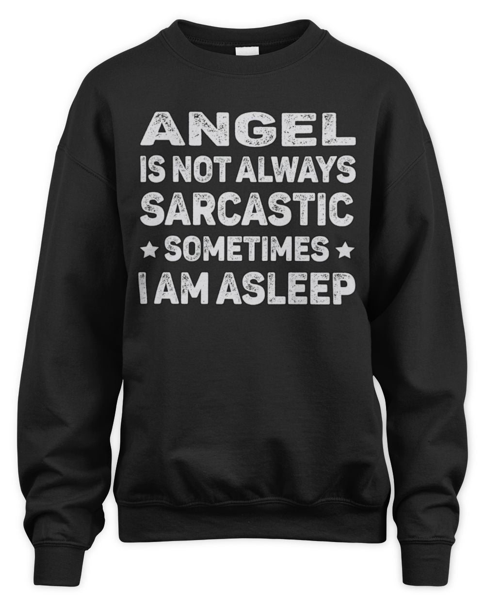 Your Name Is Not Always Sarcastic Funny T-Shirt ANGEL M1-62 / Unisex Sweatshirt / black