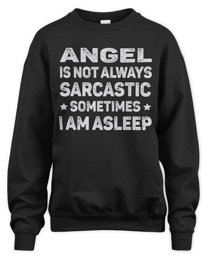 Your Name Is Not Always Sarcastic Funny T-Shirt ANGEL M1-62 / Unisex Sweatshirt / black