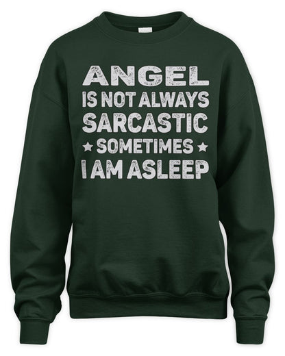 Your Name Is Not Always Sarcastic Funny T-Shirt ANGEL M1-62 / Unisex Sweatshirt / forest green