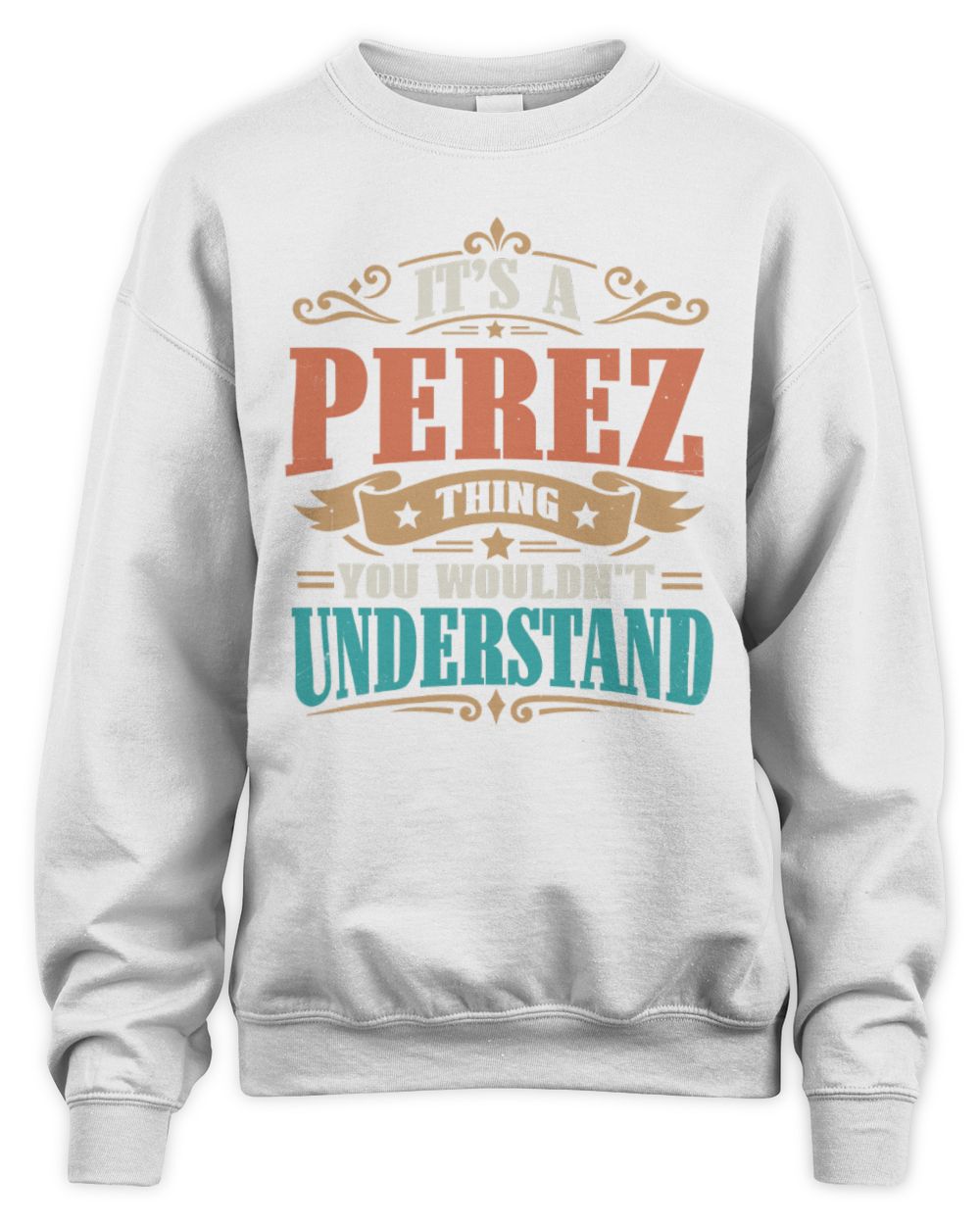 It’s a Name Thing Personalized Retro T-Shirt PEREZ M1-47 / Unisex Sweatshirt / white