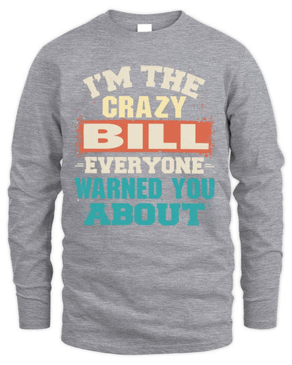 I'm the Crazy One Everyone Warned You About Retro Graphic T-Shirt BILL M1-70 / Men's Long Sleeved T-Shirt / sport grey
