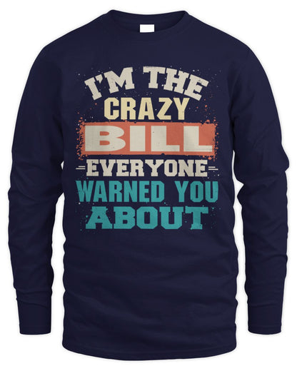 I'm the Crazy One Everyone Warned You About Retro Graphic T-Shirt BILL M1-70 / Men's Long Sleeved T-Shirt / navy