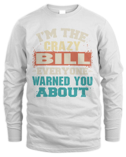 I'm the Crazy One Everyone Warned You About Retro Graphic T-Shirt BILL M1-70 / Men's Long Sleeved T-Shirt / white