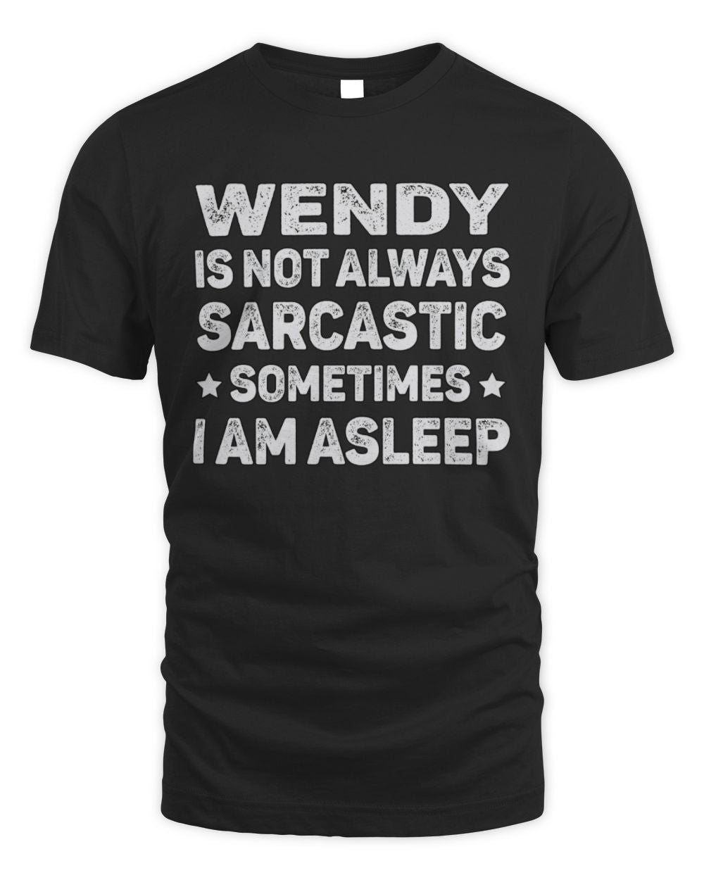 Your Name Is Not Always Sarcastic Funny T-Shirt WENDY M1-62 / Unisex Standard T-Shirt / black