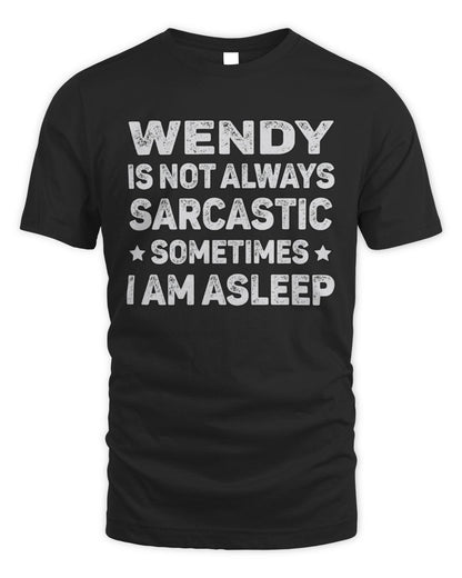 Your Name Is Not Always Sarcastic Funny T-Shirt WENDY M1-62 / Unisex Standard T-Shirt / black