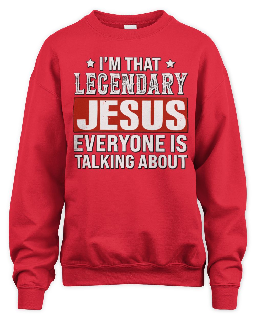 I'm That Legendary Name Everyone Is Talking About Funny Graphic T-Shirt JESUS M1-73 / Unisex Sweatshirt / red