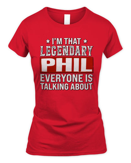 I'm That Legendary Name Everyone Is Talking About Funny Graphic T-Shirt PHIL M1-73 / Women's Standard T-Shirt / red