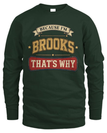 Because I'm Name That's Why Americana T-Shirt BROOKS M1-S88 / Men's Long Sleeved T-Shirt / forest green