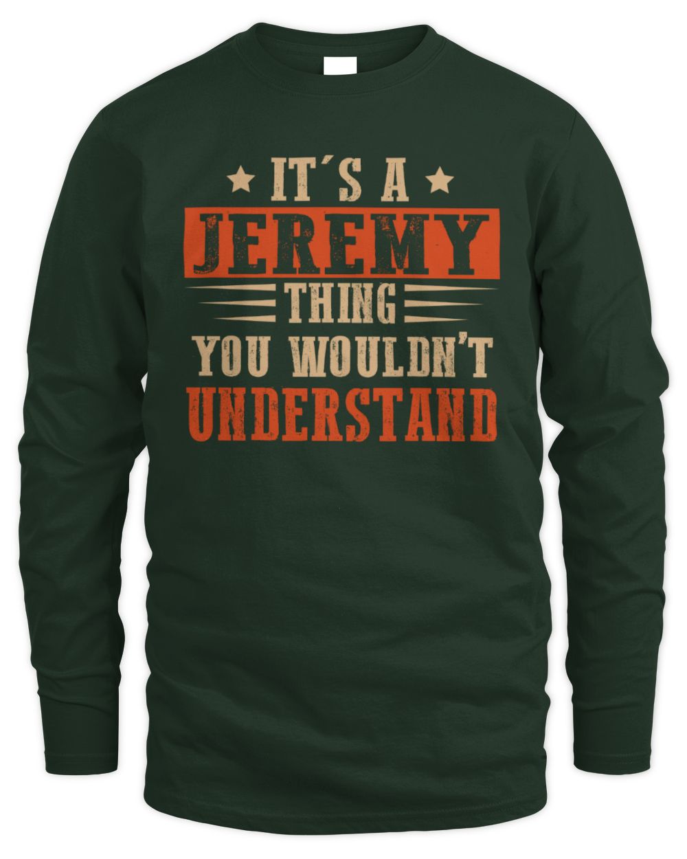 It's a Name Thing Personalized Funny Shirt JEREMY M1-51 / Men's Long Sleeved T-Shirt / forest green