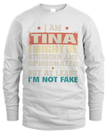 I Am Name I Might Be Stubborn and Opinionated Graphic T-Shirt TINA M1-72 / Men's Long Sleeved T-Shirt / white