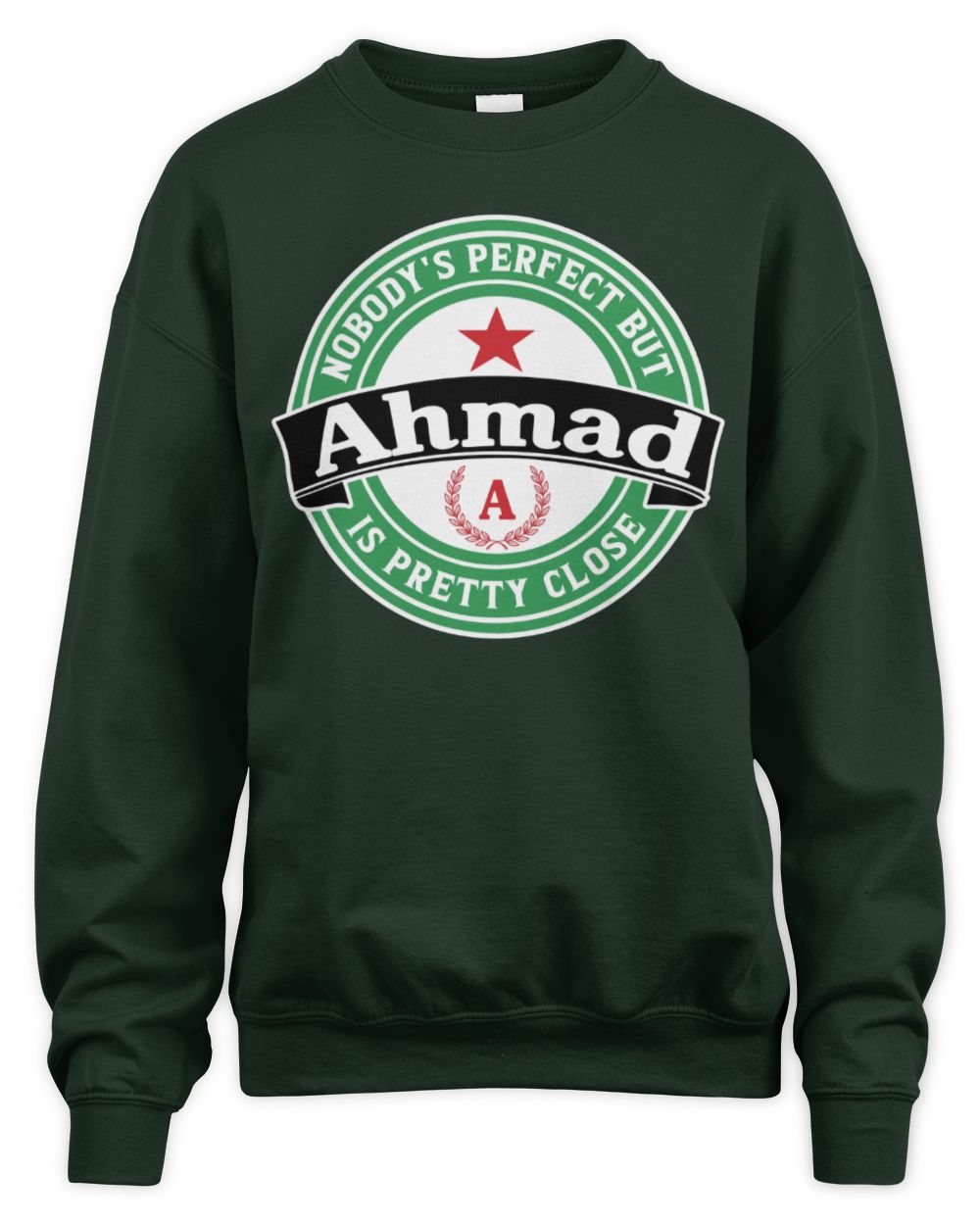 Nobody's Perfect But Your Name Is Pretty Close Heineken Beer T-Shirt AHMAD M1-S85 / Unisex Sweatshirt / forest green