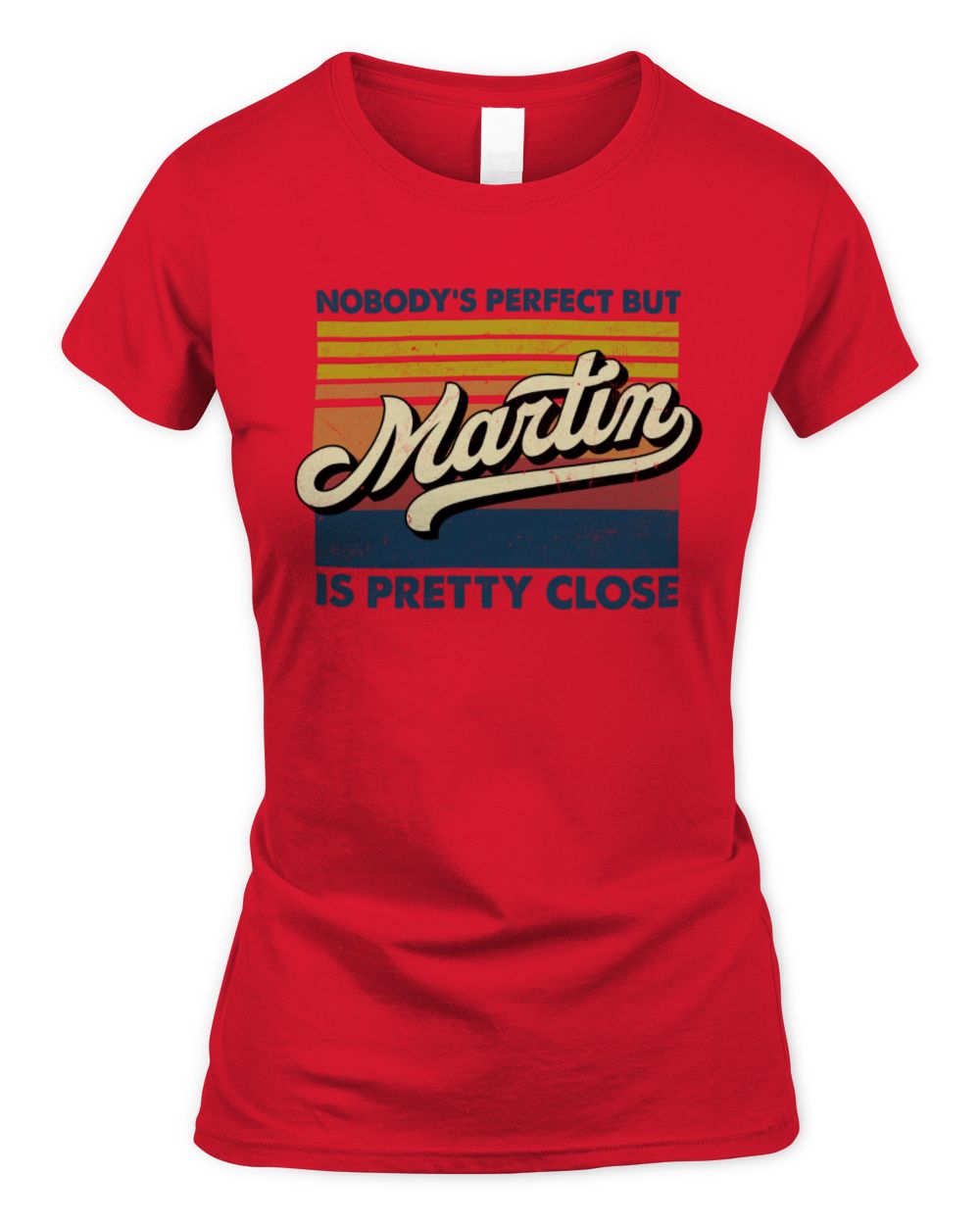 Nobody's Perfect But Your Name Is Pretty Close Retro Shirt MARTIN M1-65 / Women's Standard T-Shirt / red