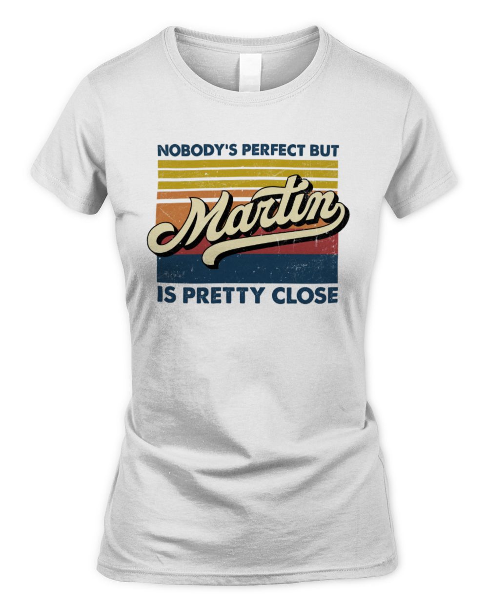 Nobody's Perfect But Your Name Is Pretty Close Retro Shirt MARTIN M1-65 / Women's Standard T-Shirt / white