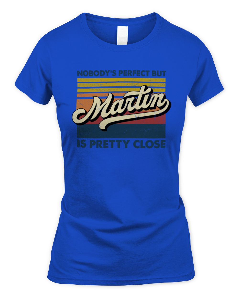 Nobody's Perfect But Your Name Is Pretty Close Retro Shirt MARTIN M1-65 / Women's Standard T-Shirt / royal