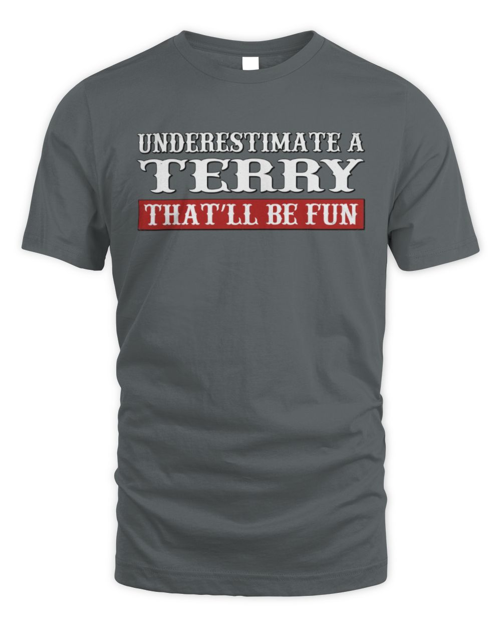 Underestimate Me That'll Be Fun Graphic T-Shirt TERRY M1-69 / Unisex Standard T-Shirt / charcoal