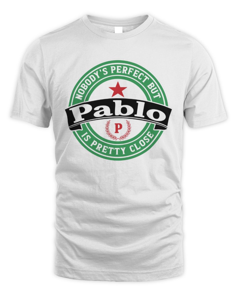Nobody's Perfect But Your Name Is Pretty Close Heineken Beer T-Shirt PABLO M1-S85 / Unisex Standard T-Shirt / white