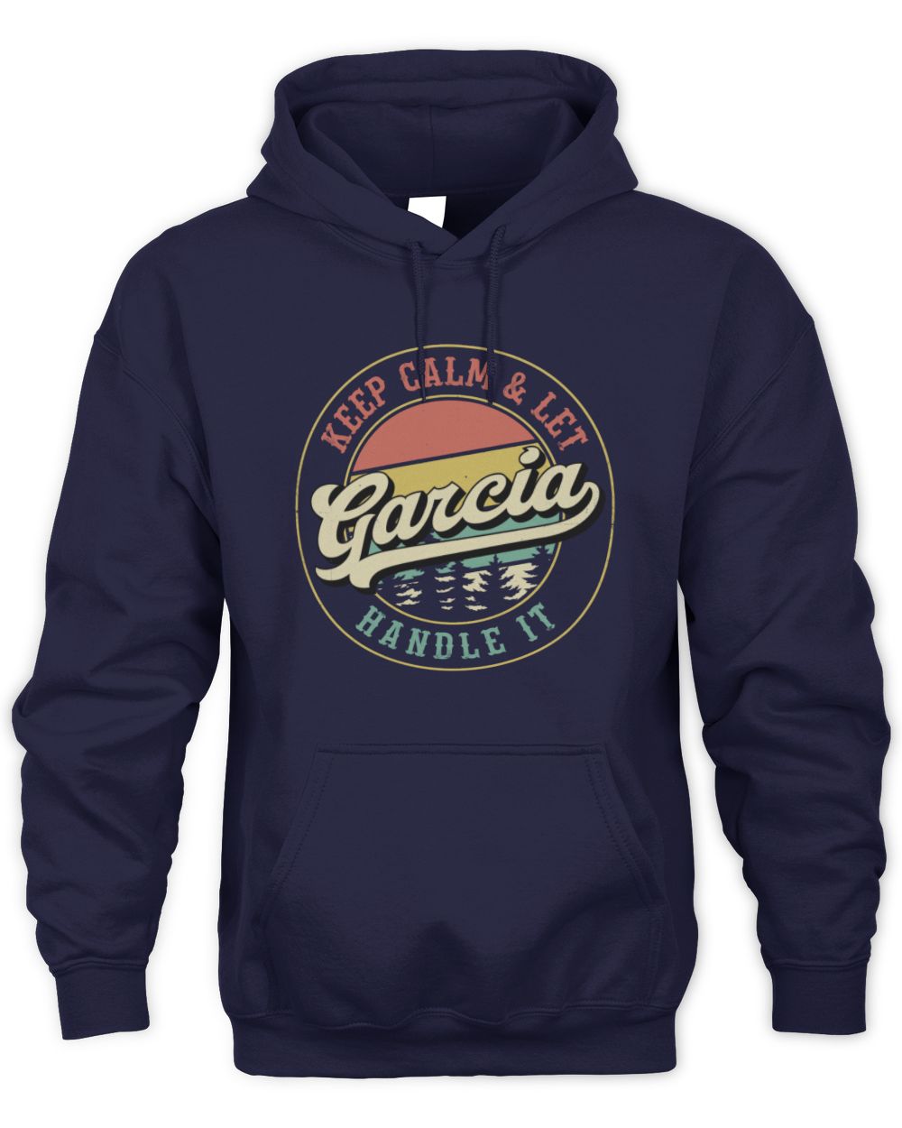 Keep Calm Let Your Name Handle It Retro T-Shirt GARCIA M1-54 / Unisex Hoodie / navy