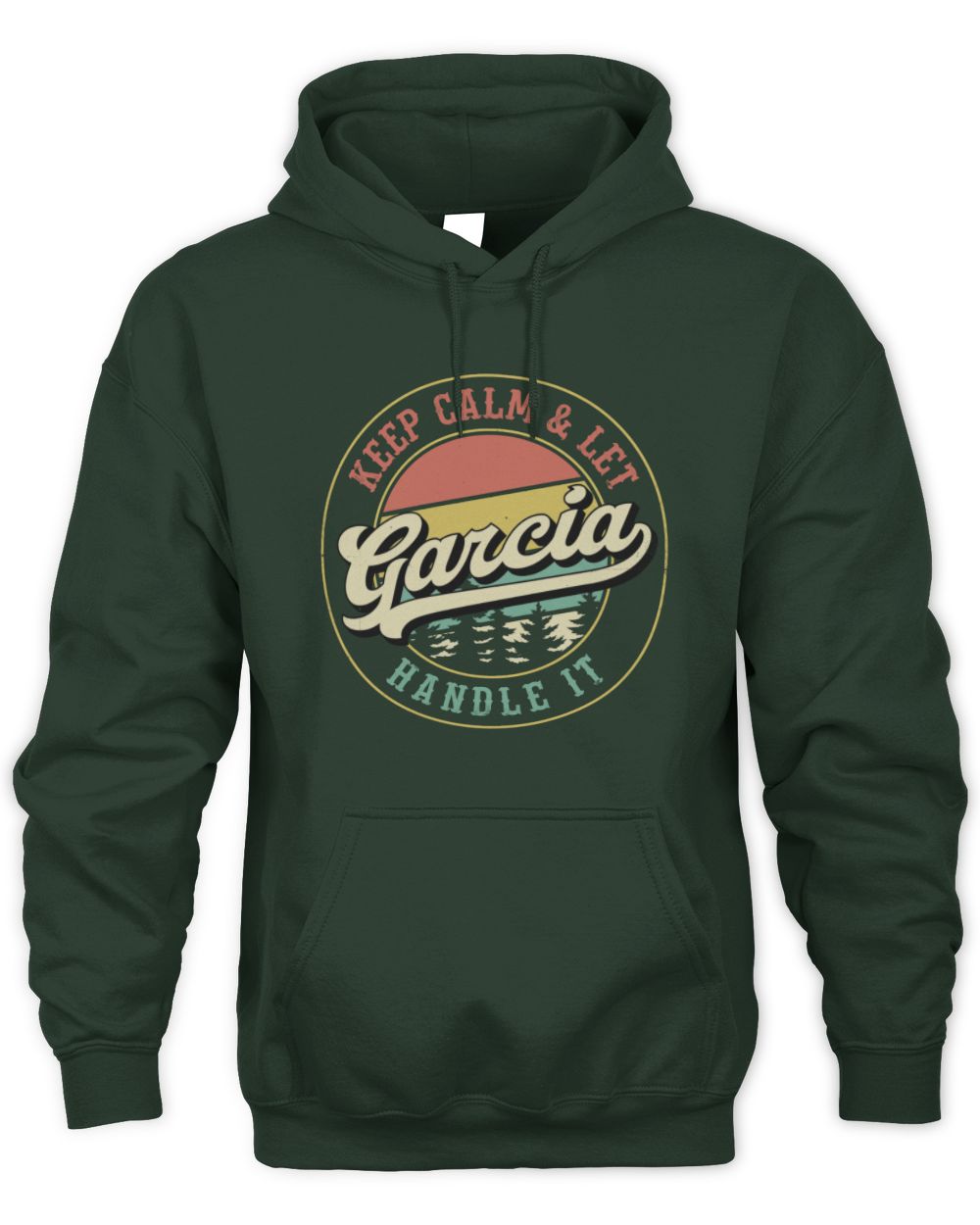 Keep Calm Let Your Name Handle It Retro T-Shirt GARCIA M1-54 / Unisex Hoodie / forest green